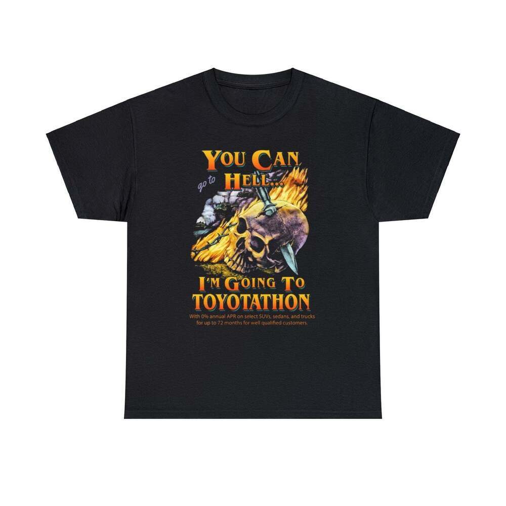 Go To Hell Im Going To Toyotathon Parody Meme T-Shirt
